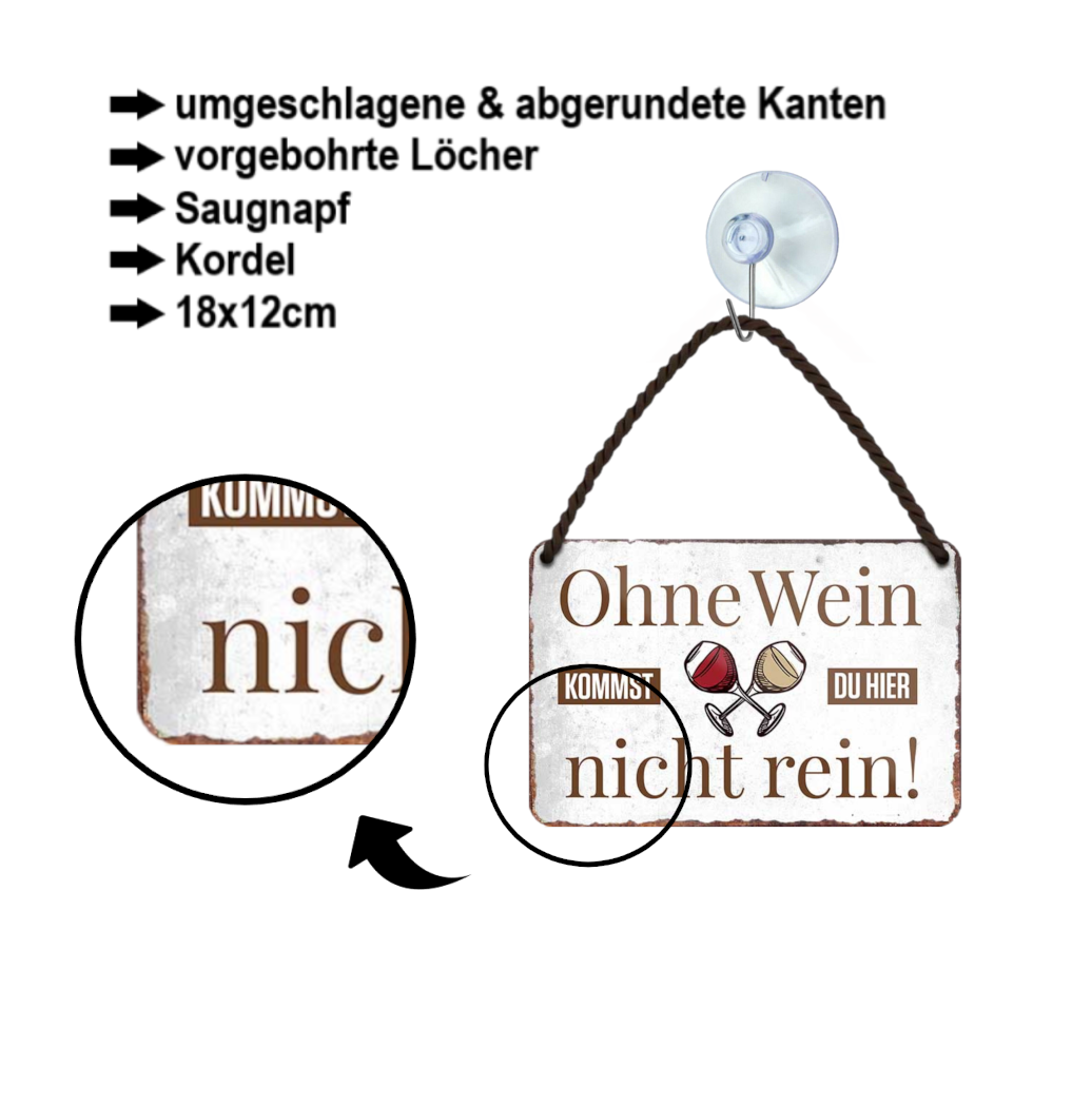 Blechschild ''ohne Wein kommst du hier nicht rein'' 18x12cm