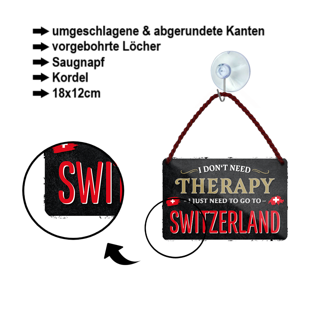 Blechschild ''I don't need therapy Switzerland'' 18x12cm