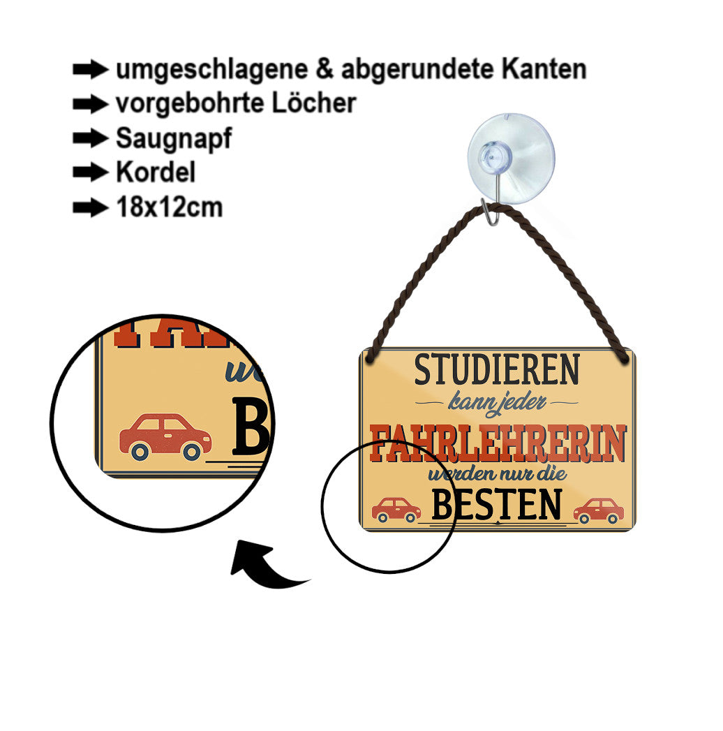 Blechschild ''Studieren kann jeder Fahrlehrerin'' 18x12cm