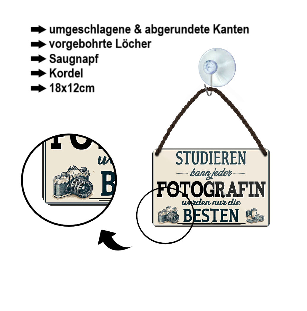 Blechschild ''Studieren kann jeder Fotografin'' 18x12cm