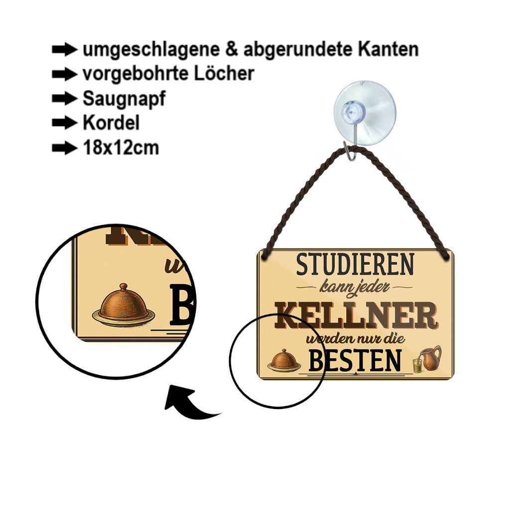 Blechschild ''Studieren kann jeder Kellner'' 18x12cm