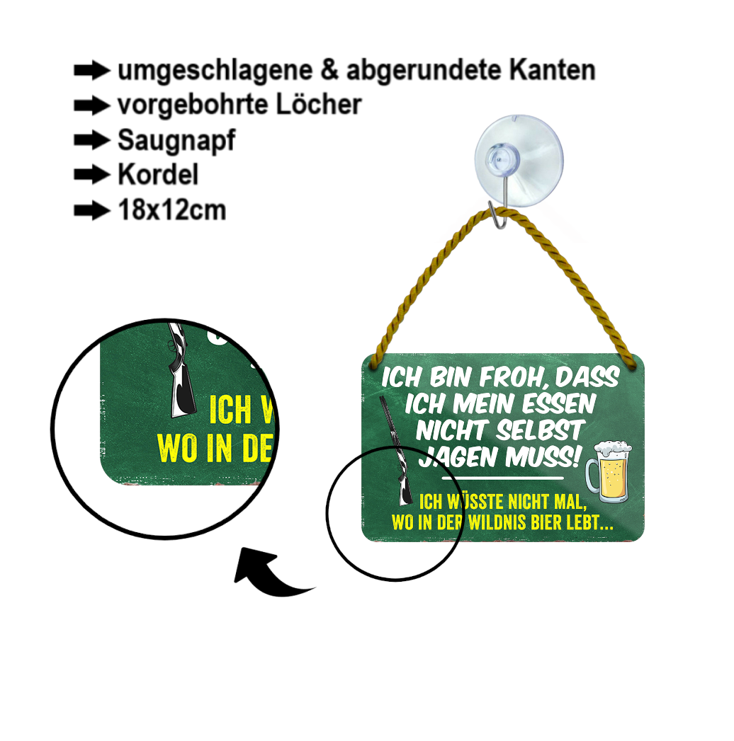 Blechschild ''Ich bin froh, dass ich mein essen nicht jagen muss'' 18x12cm