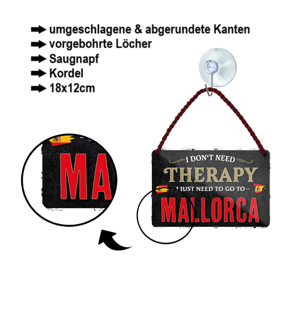 Blechschild ''I don't need therapy Mallorca'' 18x12cm