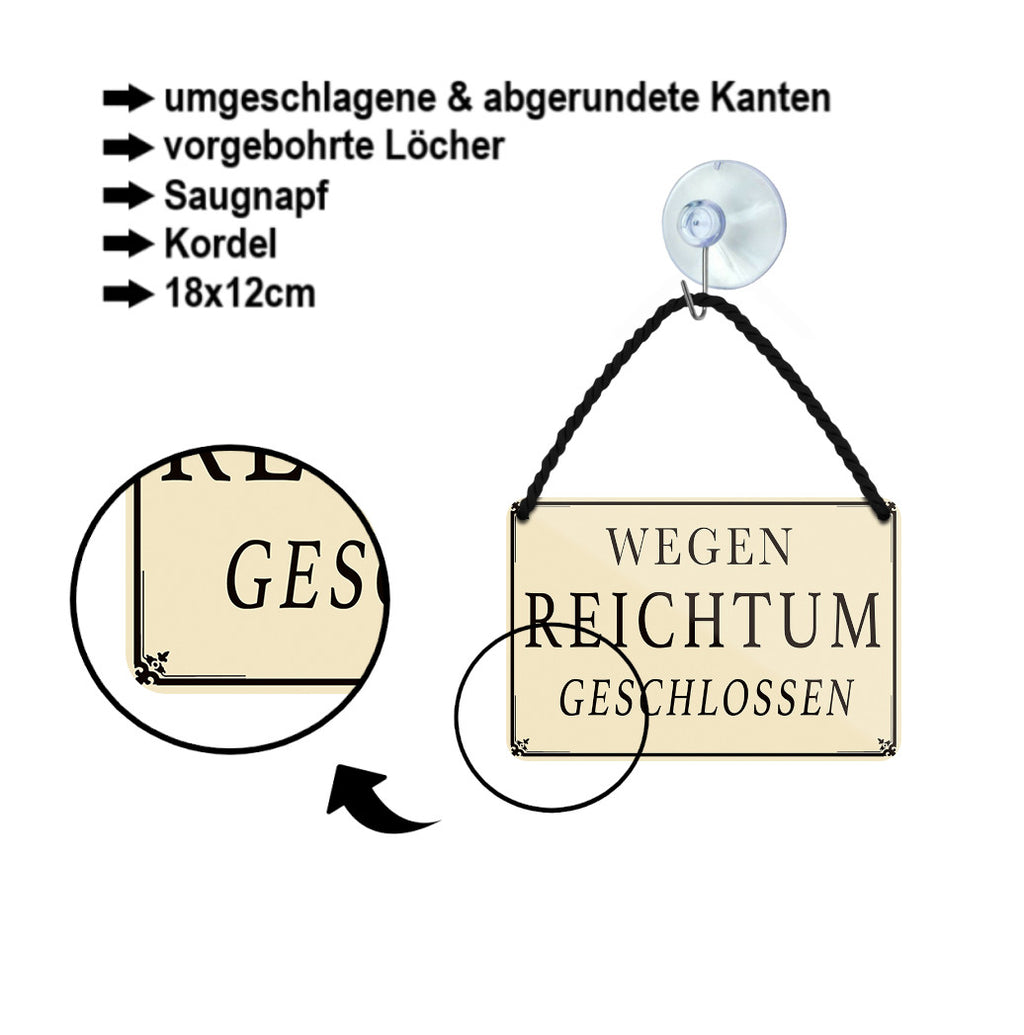 Blechschild ''Wegen Reichtum geschlossen'' 18x12cm