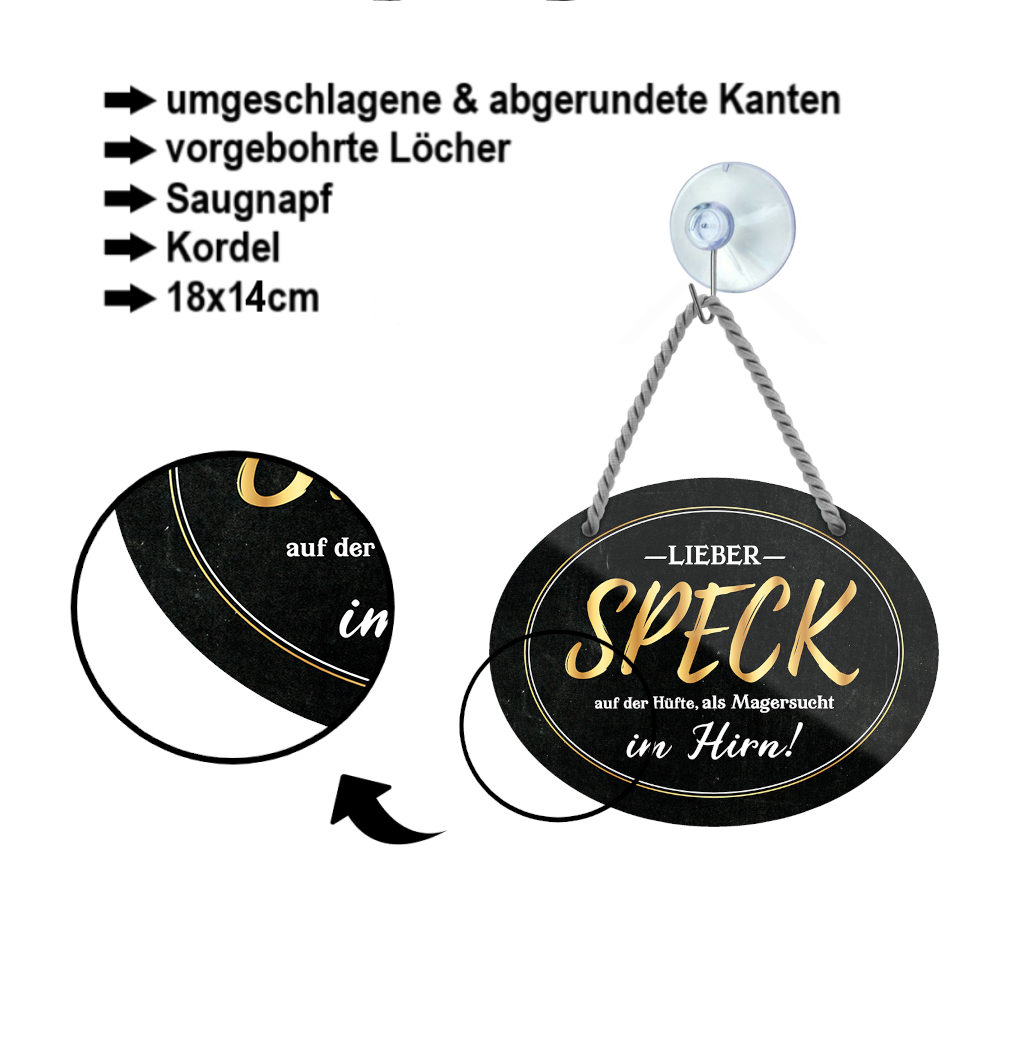 Blechschild ''Lieber Speck auf der Hüfte, als Magersucht im Hirn'' 18x14cm