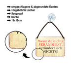 Blechschild ''Wenn du nichts veränderst, verändert sich nichts'' 18x12cm