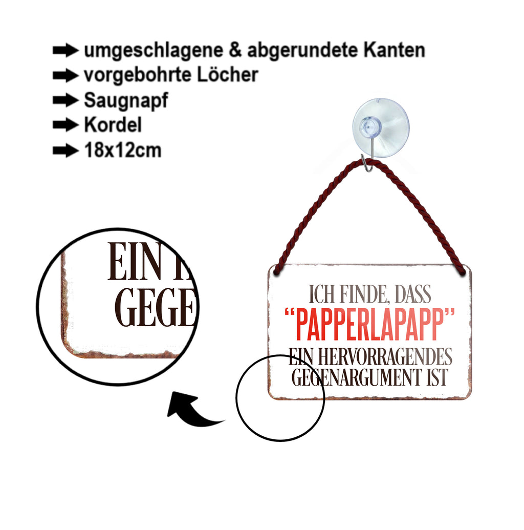 Blechschild ''Ich finde, dass 'Papperlapapp'.. Gegenargument'' 18x12cm