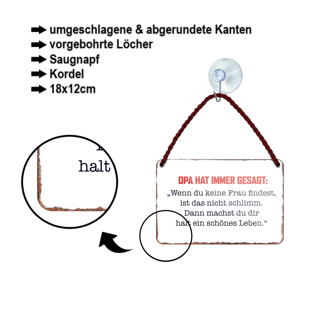 Blechschild ''Opa hat immer gesagt.. Keine Frau..schönes Leben'' 18x12cm