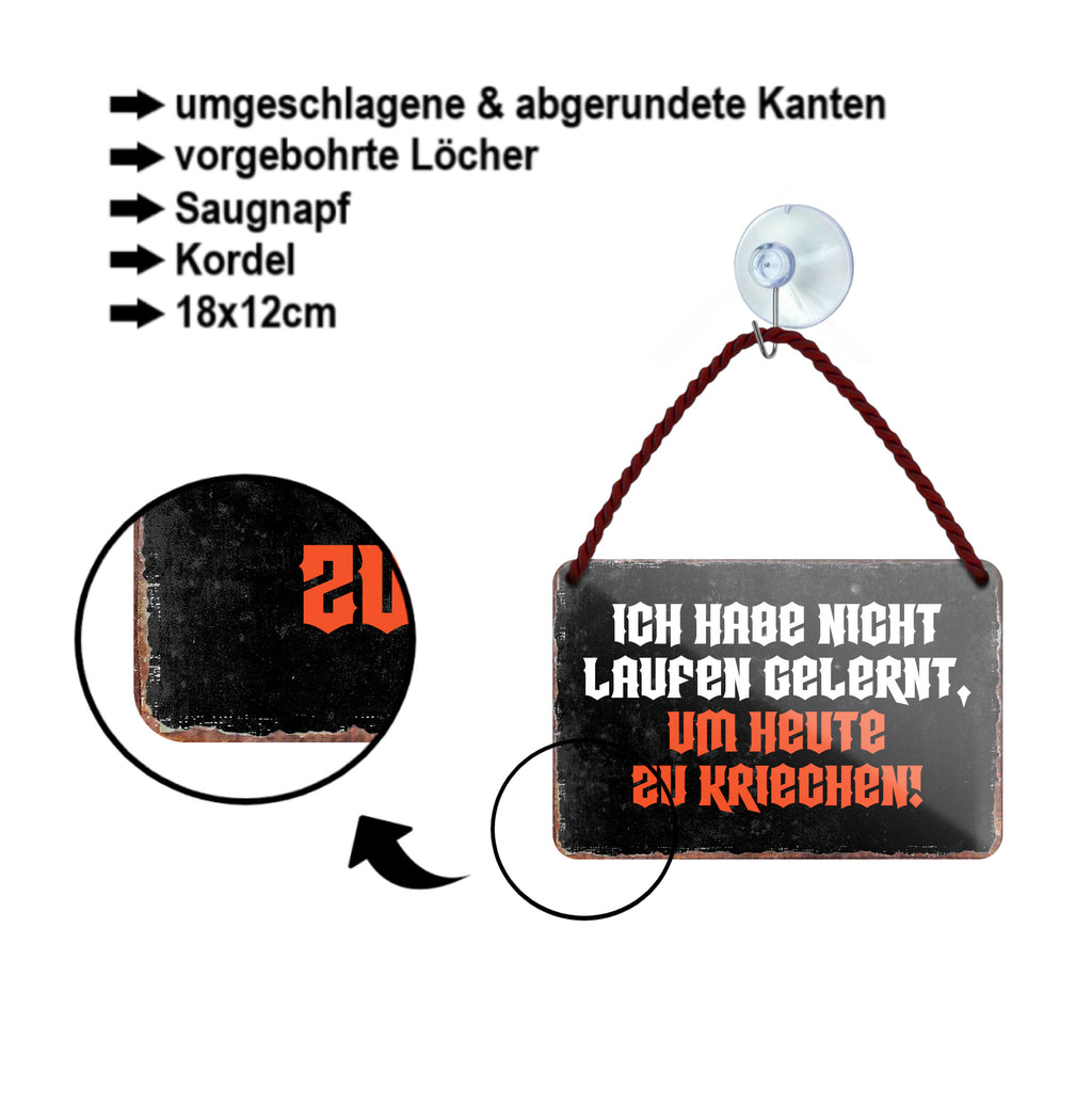 Blechschild ''Ich habe nicht laufen gelernt, um zu kriechen'' 18x12cm