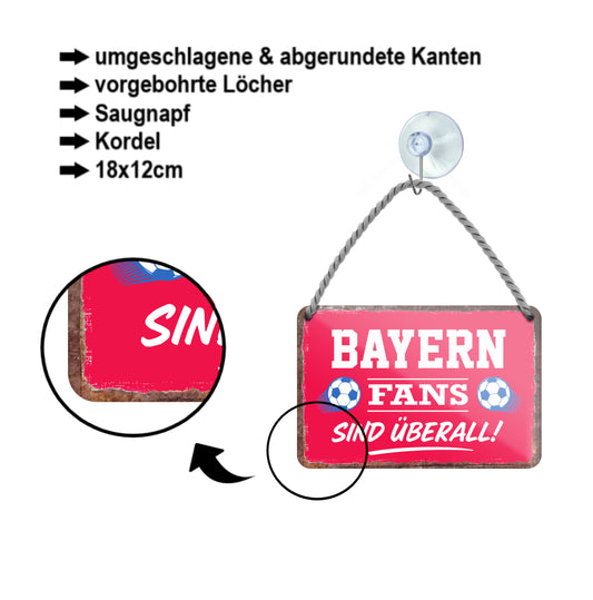 Blechschild ''Bayern Fans sind überall!'' 18x12cm