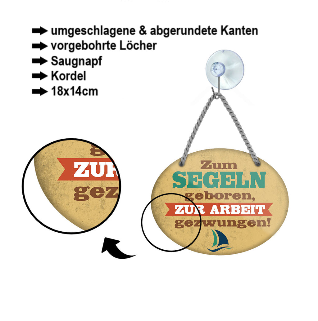 Blechschild ''Zum Segeln geboren, zur Arbeit gezwungen'' 18x14cm