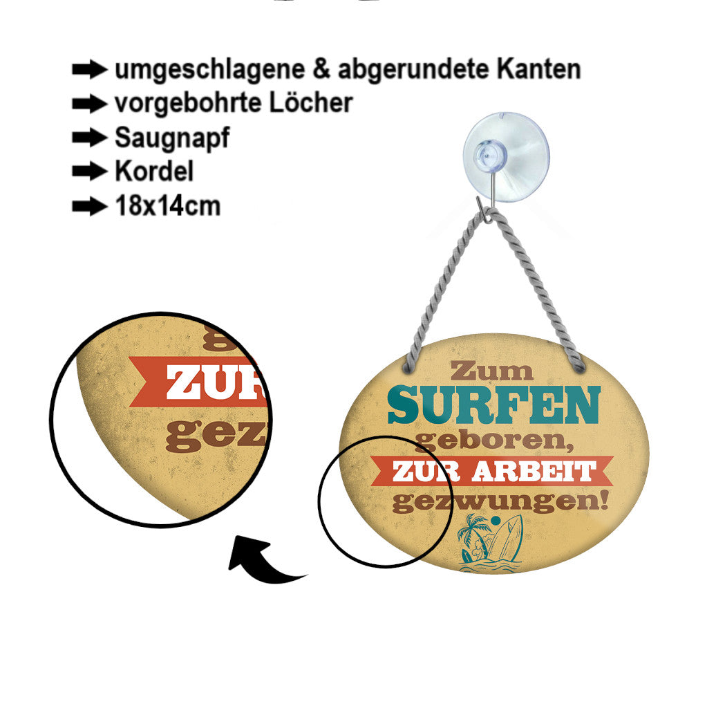 Blechschild ''Zum Surfen geboren, zur Arbeit gezwungen'' 18x14cm