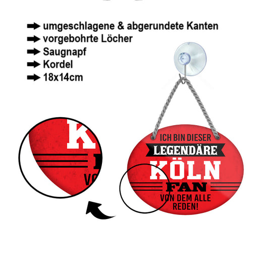 Blechschild ''Ich bin dieser legendäre Köln Fan'' 18x14cm