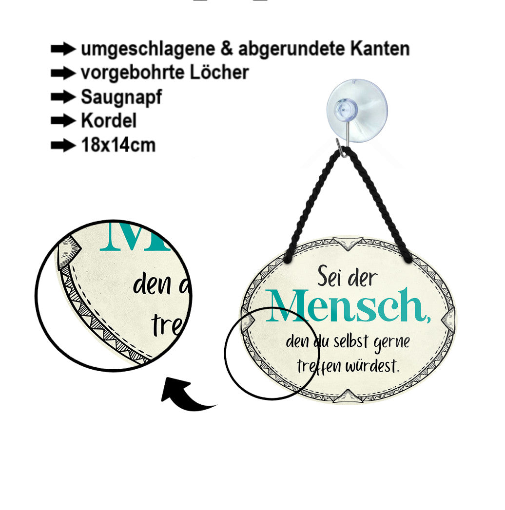 Blechschild ''Sei der Mensch den du selbst gerne treffen würdest'' 18x14cm
