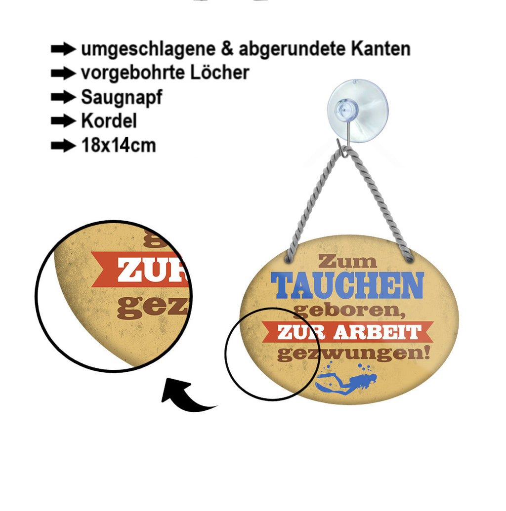 Blechschild ''Zum Tauchen geboren, zur Arbeit gezwungen'' 18x14cm