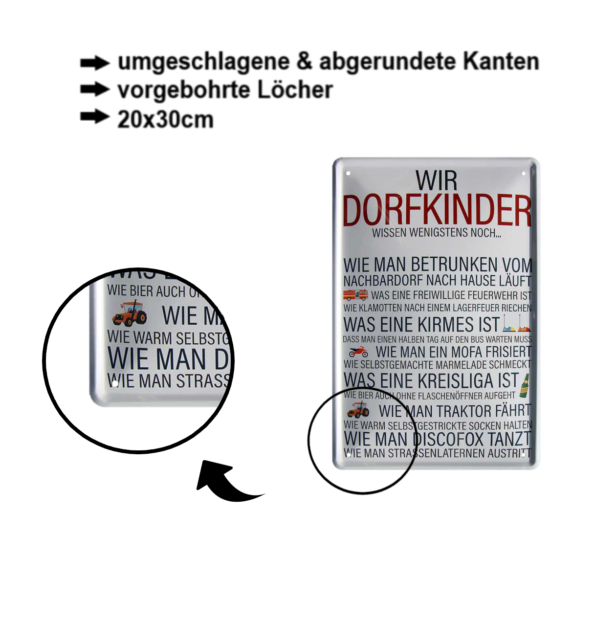 Blechschild ''Wir Dorfkinder wissen noch betrunken vom Nachbarsort'' 20x30cm