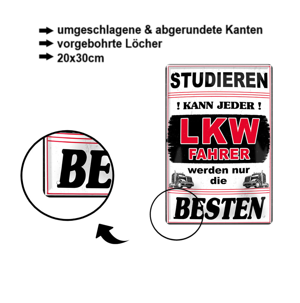 Blechschild ''Studieren kann jeder LKW Fahrer'' 20x30cm