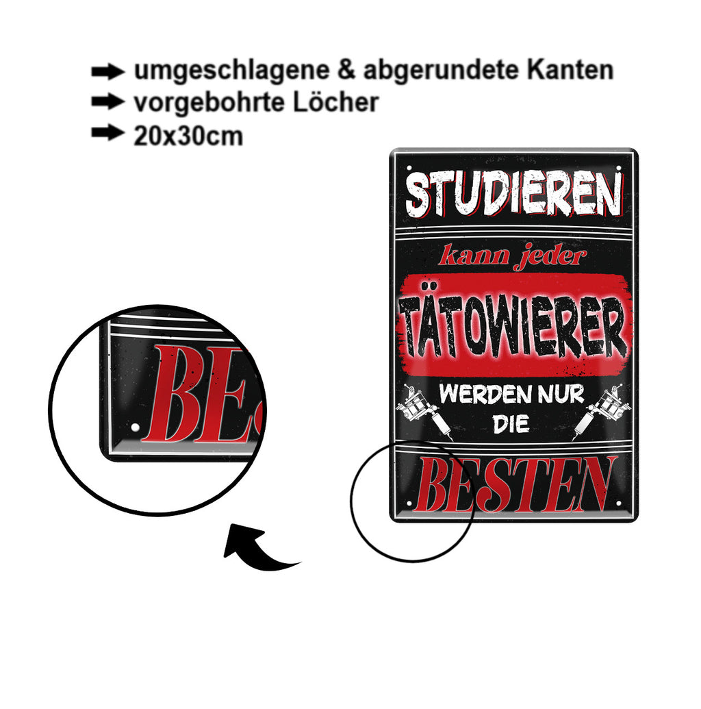 Blechschild ''Studieren kann jeder Tätowierer'' 20x30cm