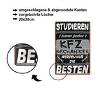 Blechschild ''Studieren kann jeder KFZ Mechaniker'' 20x30cm