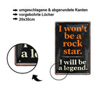 Blechschild ''I won't be a rockstar. I will be a legend'' 20x30cm