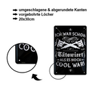 Blechschild ''Ich war schon tätowiert als es noch cool war'' 20x30cm