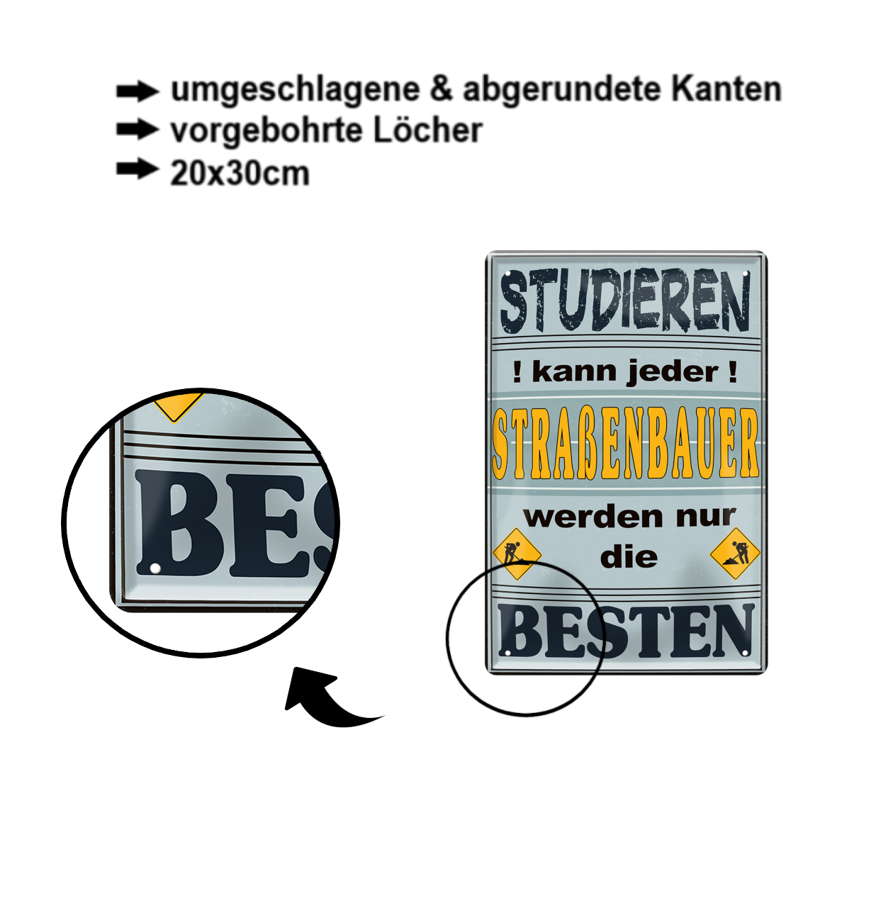 Blechschild ''Studieren kann jeder Straßenbauer'' 20x30cm