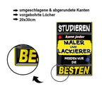 Blechschild ''Studieren kann jeder Maler und Lackierer'' 20x30cm