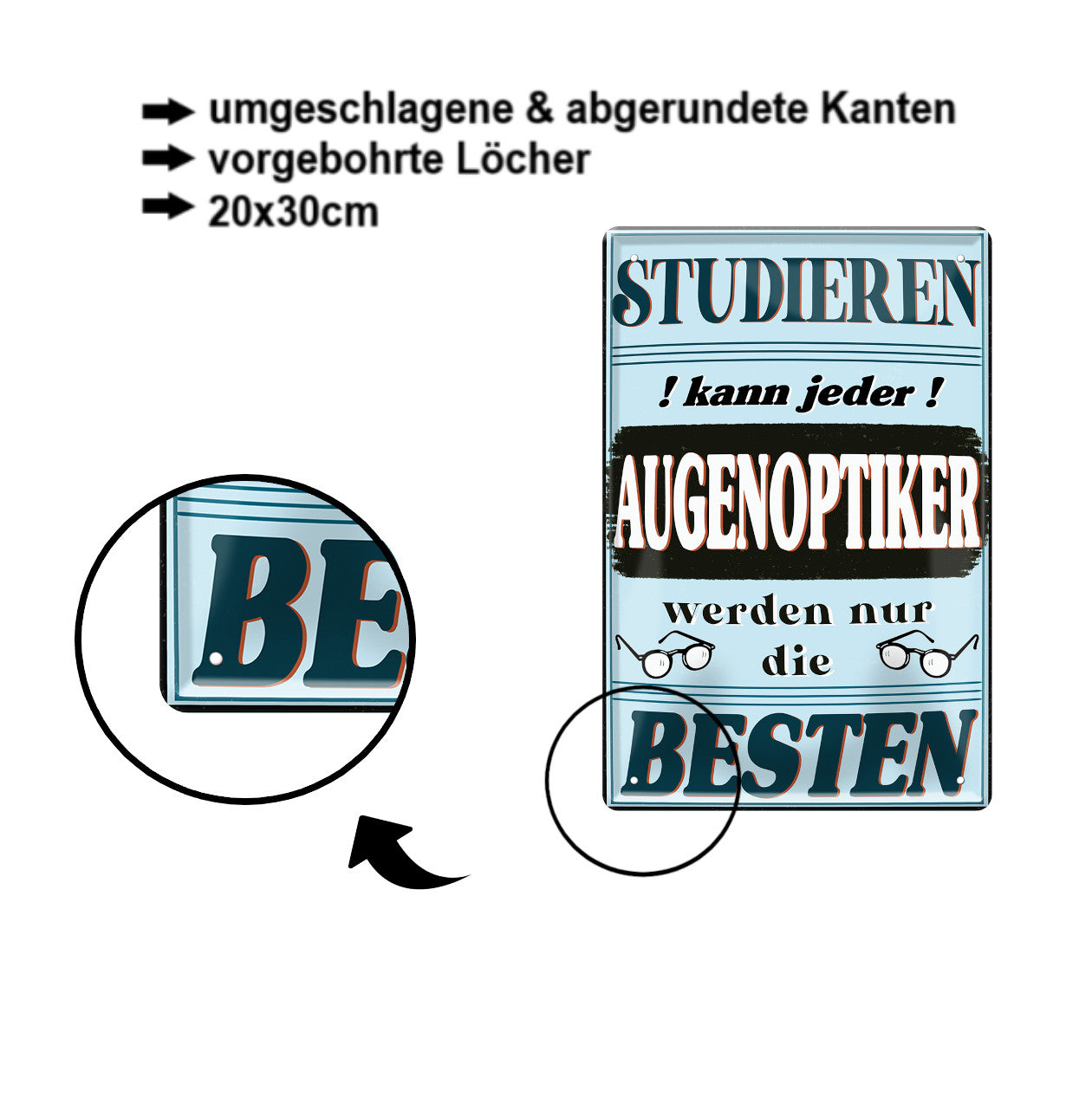 Blechschild ''Studieren kann jeder Augenoptiker'' 20x30cm