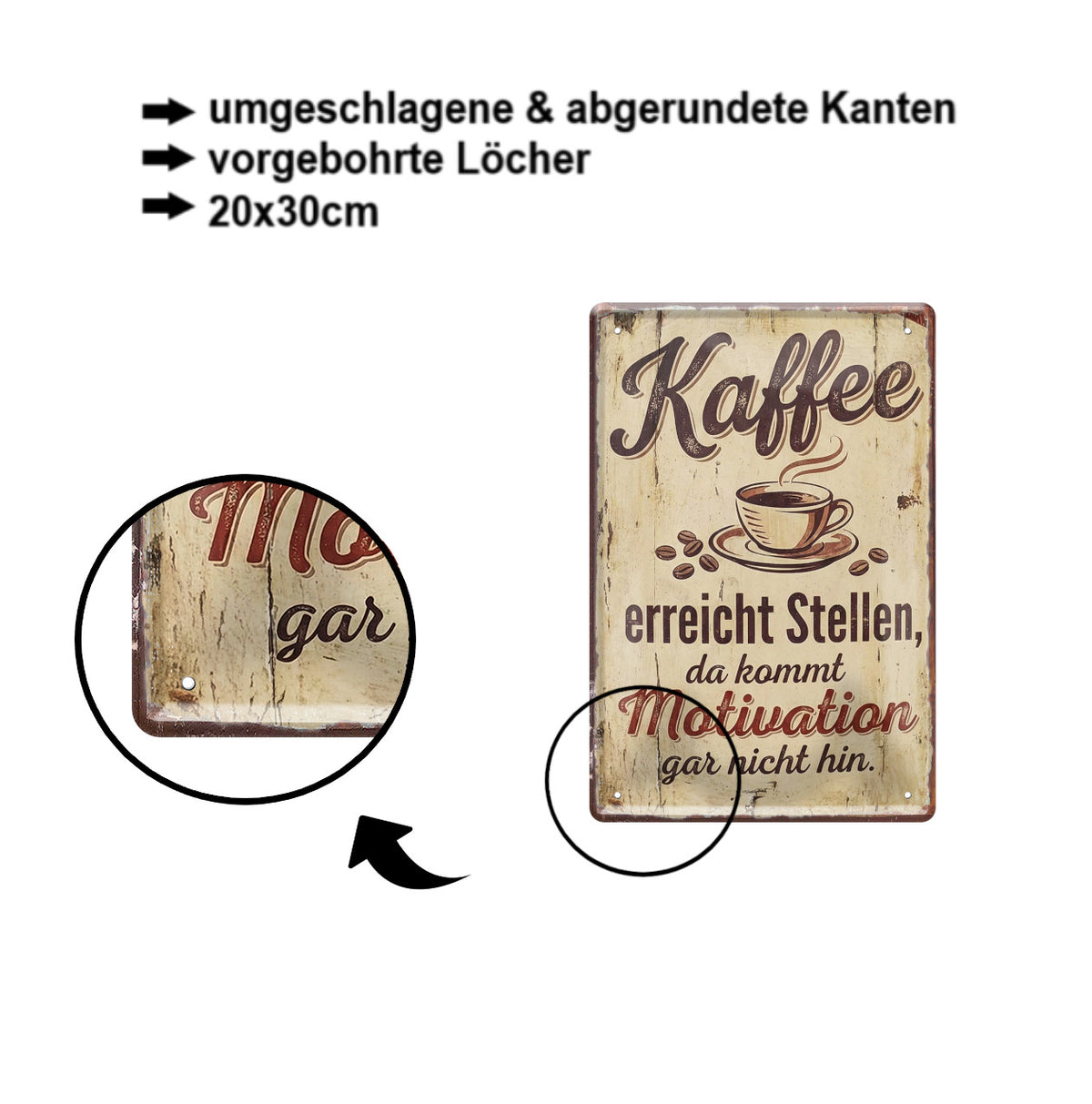 Blechschild ''Kaffee erreicht stellen, da kommt Motivation nicht hin'' 20x30cm