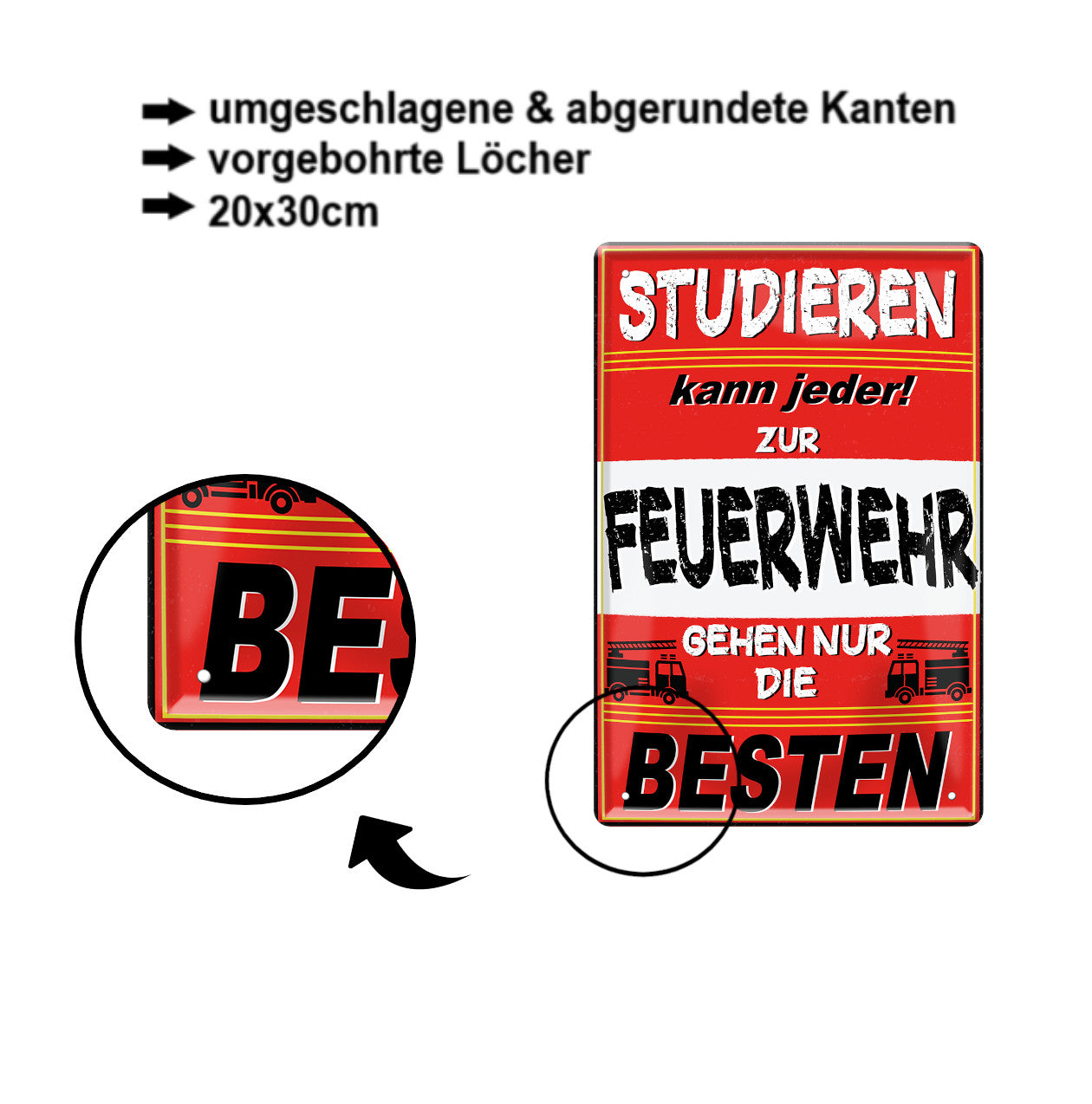 Blechschild ''Studieren kann jeder Feuerwehr (mit auto)'' 20x30cm