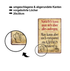 Blechschild ''Natürlich kann man sich über alles aufregen'' 20x30cm