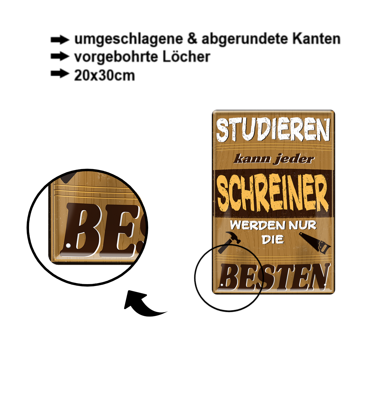 Blechschild ''Studieren kann jeder Schreiner'' 20x30cm