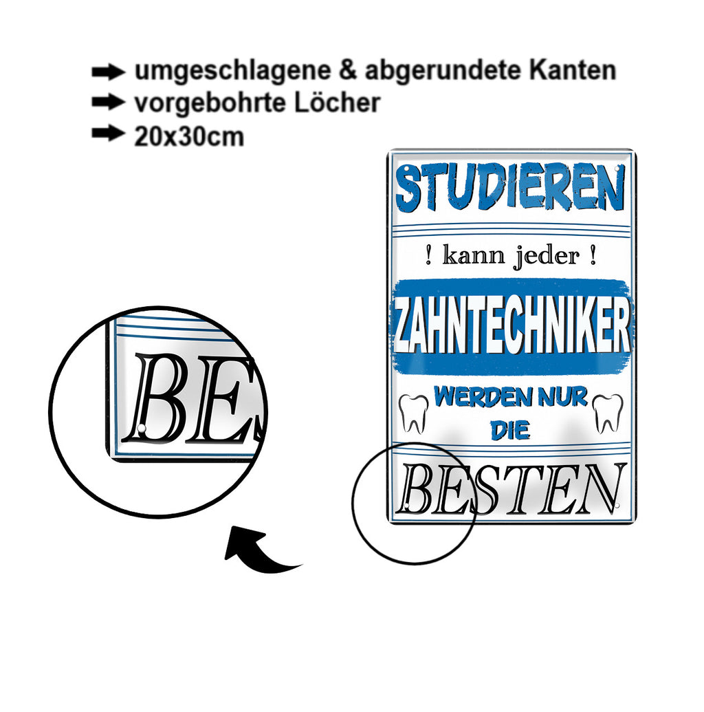 Blechschild ''Studieren kann jeder Zahntechniker'' 20x30cm