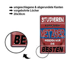 Blechschild ''Studieren kann jeder Metzger'' 20x30cm