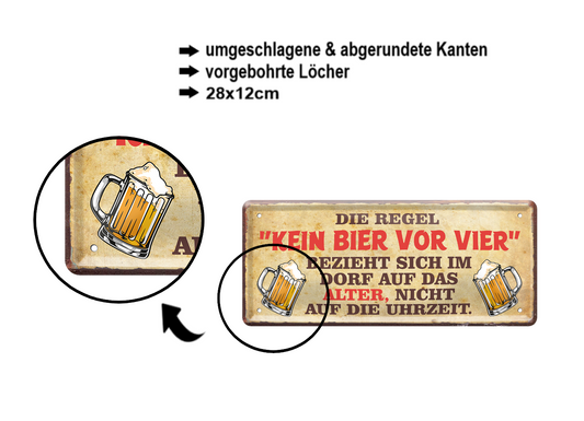 Blechschild ''Die Regel 'Kein Bier vor Vier'.. Alter nicht Uhrzeit'' 28x12cm