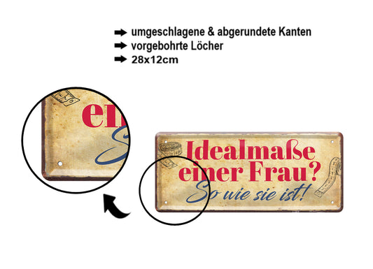 Blechschild ''Idealmaße einer Frau. So wie sie ist!'' 28x12cm