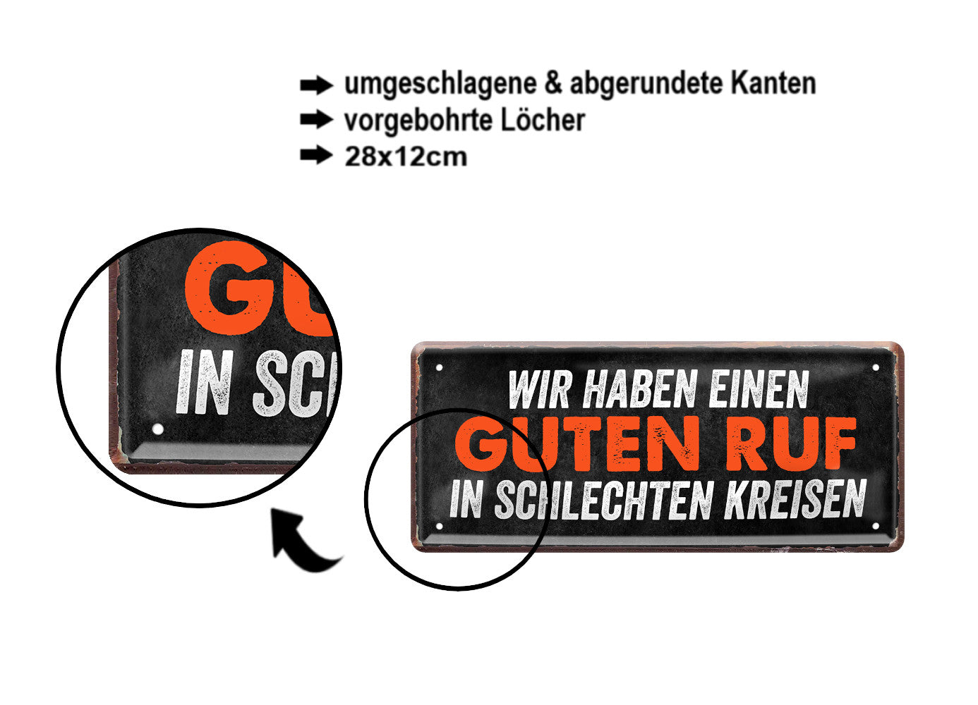 Blechschild ''Wir haben einen Guten Ruf in schlechten Kreisen'' 28x12cm