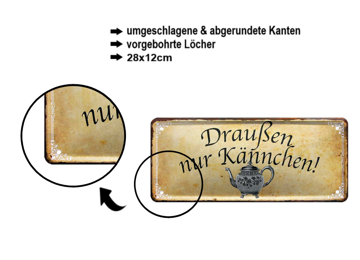 Blechschild ''Draußen nur Kännchen'' 28x12cm