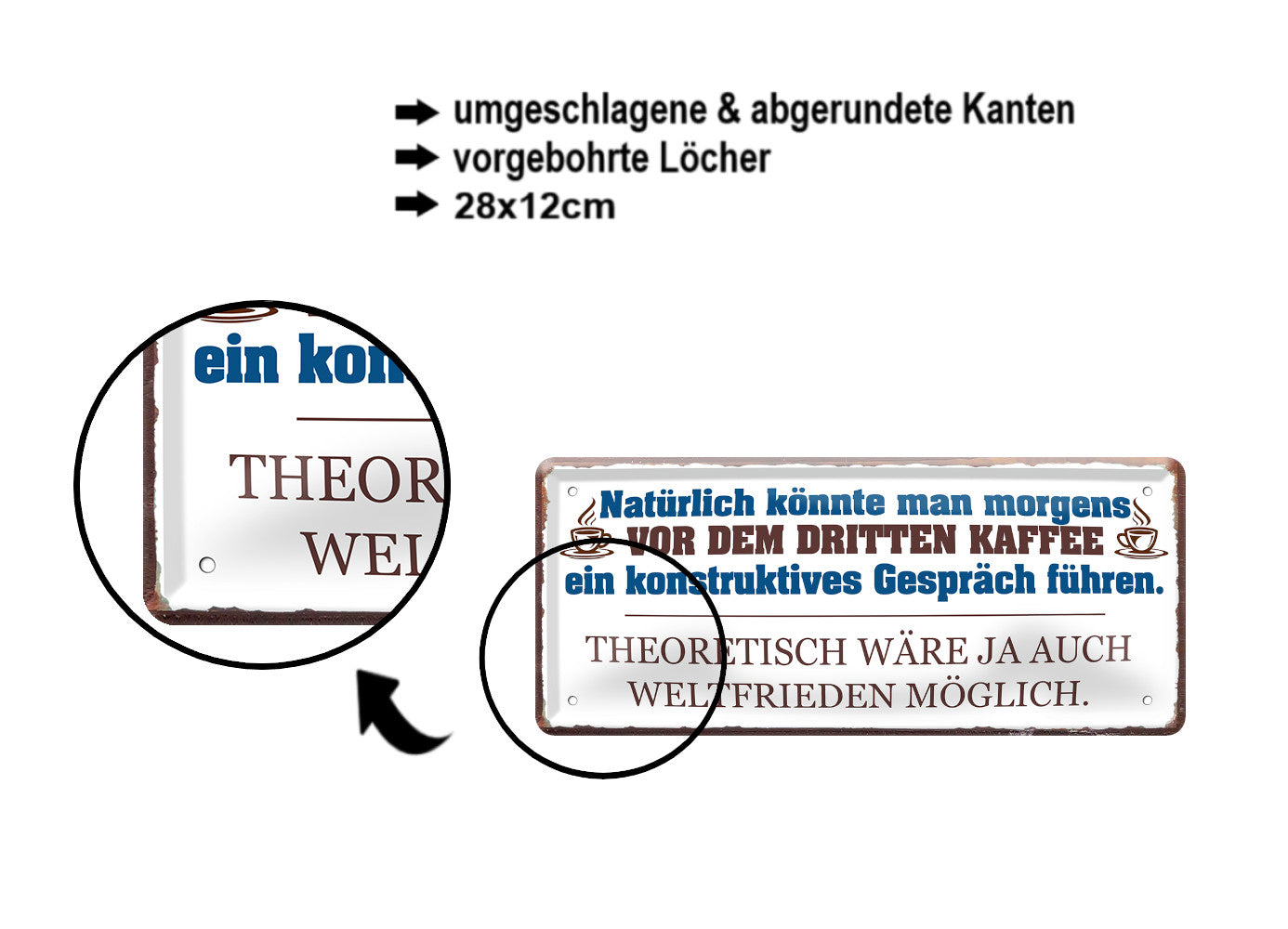 Blechschild ''Natürlich könnte man morgens vor dem dritten Kaffee'' 28x12cm