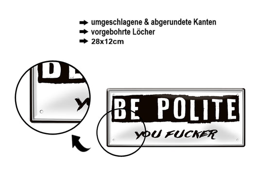 Blechschild ''Be polite you fucker'' 28x12cm