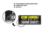 Blechschild ''Keine Ahnung, das war die andere Schicht'' 28x12cm