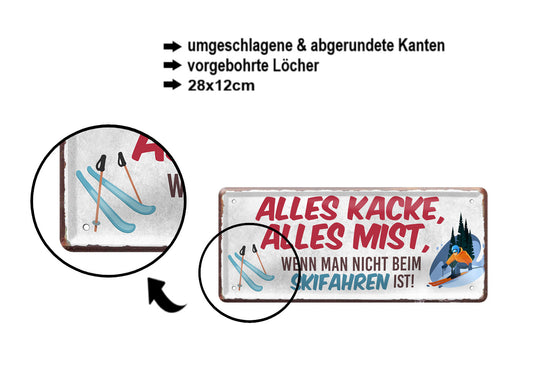 Blechschild ''Alles Kacke alles Mist Skifahren'' 28x12cm