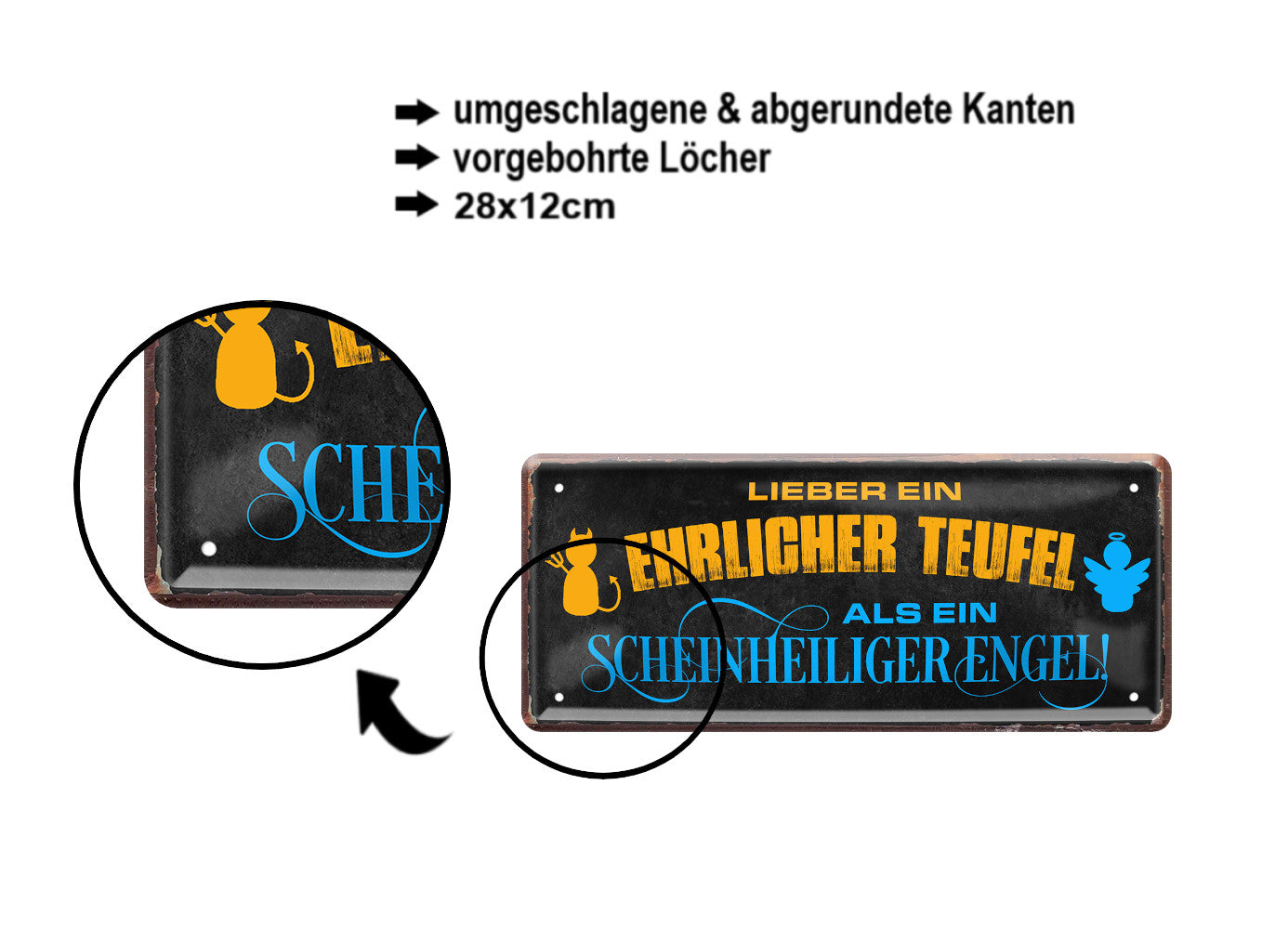 Blechschild ''Lieber ehrlicher Teufel als scheinheiliger Engel'' 28x12cm