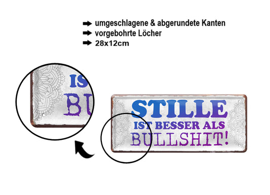 Blechschild ''Stille ist besser als Bullshit'' 28x12cm