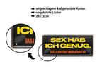 Blechschild ''Sex hab ich genug. Leben fickt jeden Tag'' 28x12cm