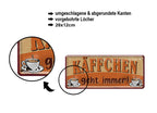 Blechschild ''Käffchen geht immer!'' 28x12cm