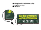 Blechschild ''Man muss die Dinge auch mal ignorieren, wie sie sind'' 28x12cm