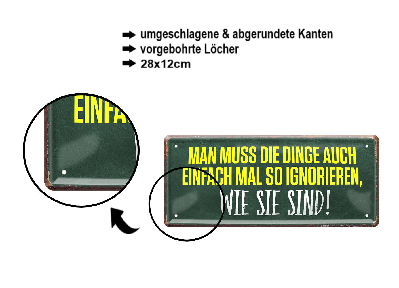 Blechschild ''Man muss die Dinge auch mal ignorieren, wie sie sind'' 28x12cm