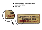 Blechschild ''Möge dein Kaffee stark und dein Montag kurz sein'' 28x12cm