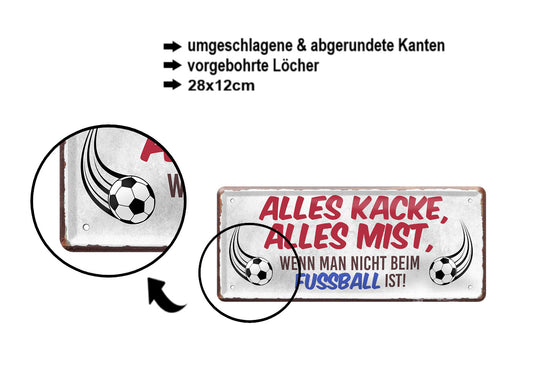 Blechschild ''Alles Kacke alles Mist Fussball'' 28x12cm